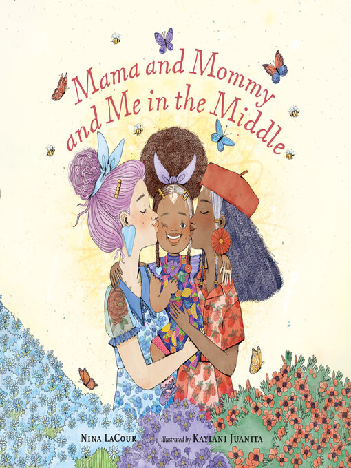 Title details for Mama and Mommy and Me in the Middle by Nina LaCour - Available